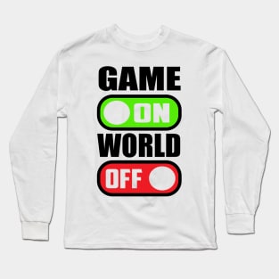 Game ON World OFF Long Sleeve T-Shirt